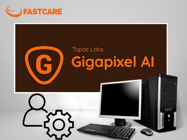 fastcare-topaz-gigapixel-ai-7-978df573.jpg