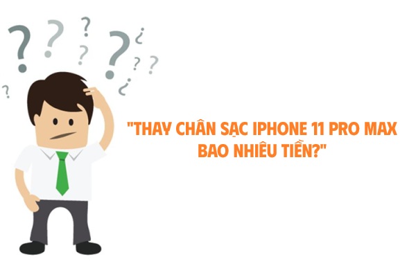 Thay chân sạc IP 11 Pro Max bao nhiêu tiền?