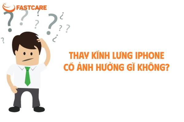 Thay kính lưng iPhone có ảnh hưởng gì không? Thay kính lưng iPhone có ảnh hưởng gì không?
