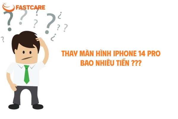 Thay màn hình iPhone 14 Pro bao nhiêu tiền? Thay màn hình iPhone 14 Pro bao nhiêu tiền?