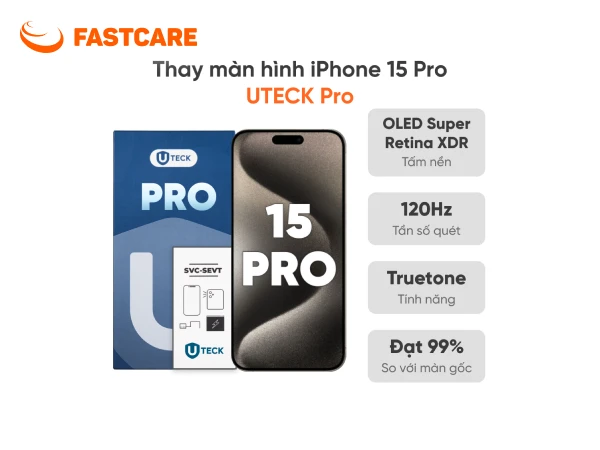 Bảng giá thay màn hình iPhone 15 Pro loại UTECK Pro tại FASTCARE