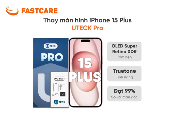 Bảng giá thay màn hình iPhone 15 Plus loại UTECK Pro tại FASTCARE