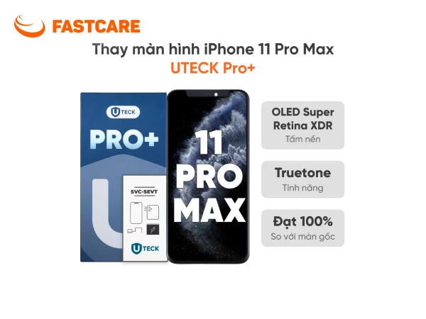Màn hình iPhone 11 Pro Max UTECK Pro+ tại FASTCARE