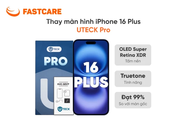 Bảng giá thay màn hình iPhone 16 Plus loại UTECK Pro tại FASTCARE
