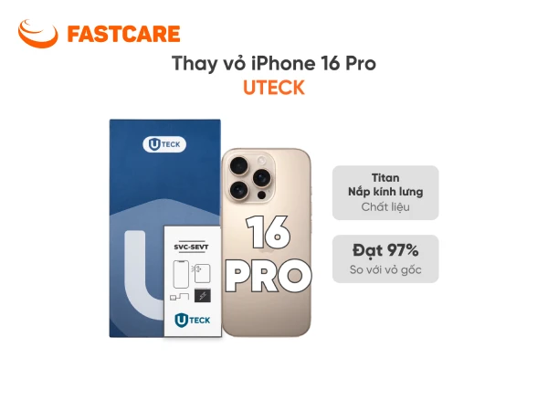 Thay vỏ iPhone 16 Pro 4G loại UTECK tại FASTCARE