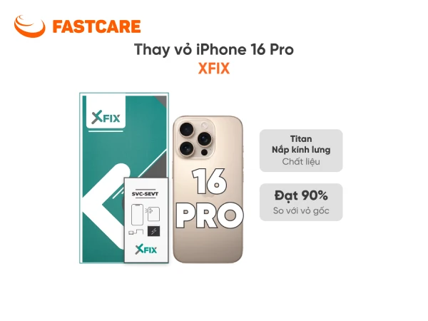 Thay vỏ iPhone 16 Pro 5G loại XFIX tại FASTCARE